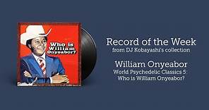 William Onyeabor - Who is William Onyeabor? {Full Album} | Record of the Week