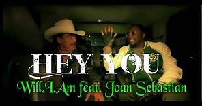 Will.I.Am feat. Joan Sebastian — Hey You [Club Mix]♫♪♫♪ {Con letra Inglés\Español}