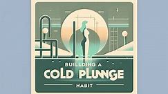 Building a Cold Plunge Habit