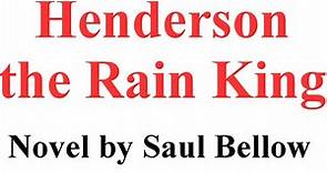 Henderson the Rain King || Novel by Saul Bellow || Brief Summary