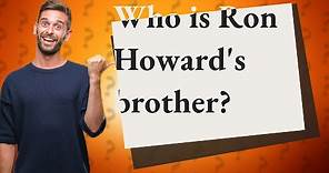 Who is Ron Howard's brother?