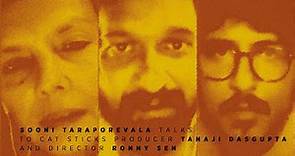 Cat Sticks I Sooni Taraporevala with Tanaji Dasgupta & Ronny Sen