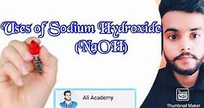 Uses of sodium Hyroxide (NaOH)