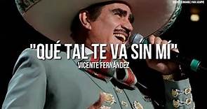 Vicente Fernández - Que Tal Te Va Sin Mi (Letra/Lyrics)