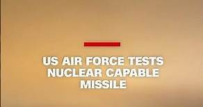 US Air Force tests nuclear capable missile