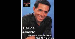 Carlos Alberto - Sucessos Inesqueciveis 34 Músicas