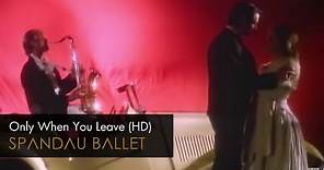 Spandau Ballet - Only When You Leave (HD Remastered) - YouTube Music