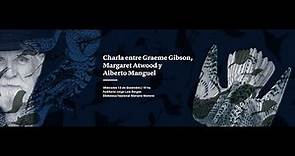 Charla entre Graeme Gibson, Margaret Atwood y Alberto Manguel