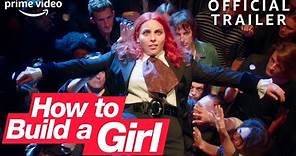 How to Build a Girl | Official Trailer | Prime Video