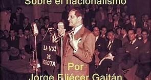 Jorge Eliécer Gaitán - Discurso sobre el nacionalismo