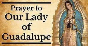 Prayer to Our Lady of Guadalupe | For a Special Request