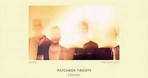 Matchbox Twenty - Friends [Official Audio]