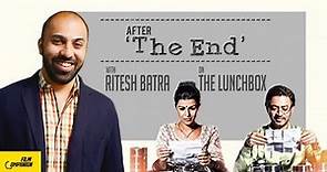 'The Lunchbox' director Ritesh Batra | After 'The End'