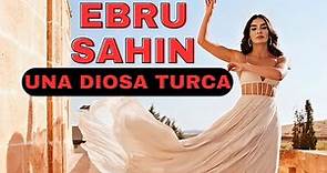 Ebru Sahin, una diosa turca