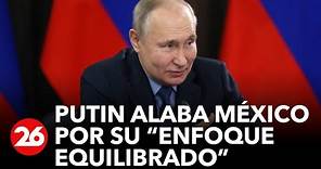 RUSIA | Putin felicita a México por su "enfoque equilibrado" al recibir al embajador en Moscú