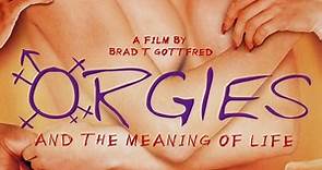 Orgies and the Meaning of Life (2008) Welcome to the movies and television