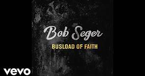 Bob Seger - Busload of Faith (Audio)