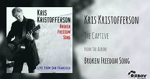 Kris Kristofferson - The Captive - Broken Freedom Song: Live from SF
