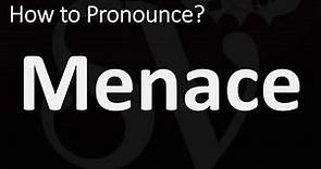 How to Pronounce Menace? (CORRECTLY)