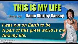 THIS IS MY LIFE - Shirley Bassey (with Lyrics)