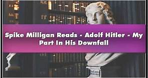 Spike Milligan Reads - Adolf Hitler - My Part In His Downfall Audiobook