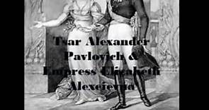 Tsar Alexander Pavlovich & Empress Elizabeth Alexeievna of Russia (born Louise of Baden)