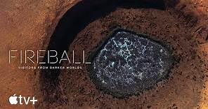 Fireball: visitantes de mundos oscuros — Tráiler oficial | Apple TV+