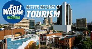 Fort Wayne, Indiana: Better Because of Tourism