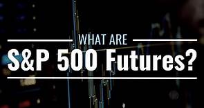 What Are S&P 500 Futures? Definition, Calculation & Example