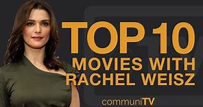 Top 10 Rachel Weisz Movies