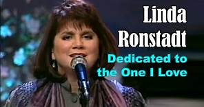 LINDA RONSTADT - Dedicated to the One I Love - LIVE!