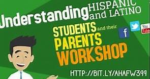 Understanding Hispanic/Latino Students and Their Parents –