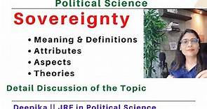 Sovereignty || Meaning, Definitions, Aspects, Attributes & Theories || Deepika