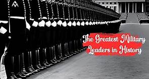 The Greatest Military Leaders in History: Famous Quotes - Masters of War and Strategy
