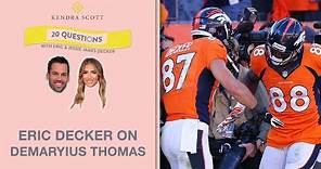 Eric Decker on Demaryius Thomas Being His Favorite Teammate | 20 Questions with Kendra Scott