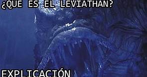 ¿Qué es Leviathan? EXPLICACIÓN | El Monstruo Leviathan y su Historia EXPLICADA