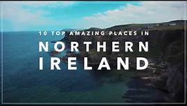 Die Top 10 Highlights in Nordirland