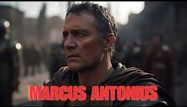 Marcus Antonius: The Story of the Most Famous Roman General