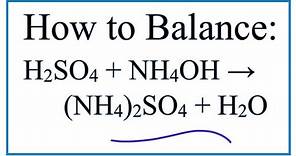 How to Balance H2SO4 + NH4OH = (NH4)2SO4 + H2O (Sulfuric acid + Ammonium hydroxide)