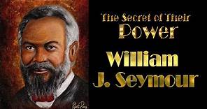 William J Seymour The Secrets of His Power