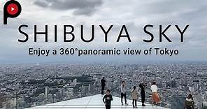 【360° 絶景 】SHIBUYA SKY | Enjoy a 360°panoramic view of Tokyo