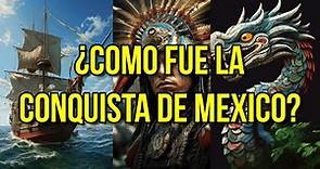 ¿Cómo fue la conquista de México-Tenochtitlan?