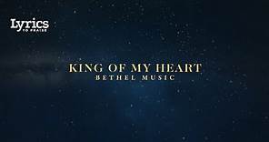 King Of My Heart (Live) [Lyric Video] | Bethel Music