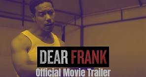 DEAR FRANK - Official Movie Trailer