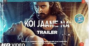 Koi Jaane Na: Official Trailer | Amyra Dastur, Kunal Kapoor | Amin Hajee | 2nd April