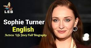 Sophie Turner Life Story - Full Biography