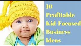 10 Profitable Kid Focused Business Ideas || Business Ideas Aimed at Babies || YFT Helps