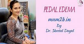 Pedal Edema Symptoms: Causes, Diagnosis, Treatment | Dr. Sheetal Dayal | Mum2b