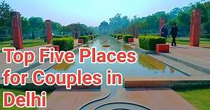 Best five places for couples in Delhi | Top 5 couples park in Delhi | Best Couple park in Delhi |