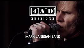 Mark Lanegan Band - 4AD Session
